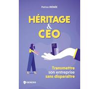Héritage et CEO: Transmettre son entreprise sans disparaître