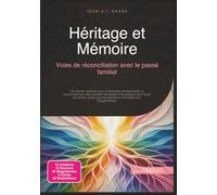 Héritage et Mémoire: Voies de réconciliation avec le passé familial