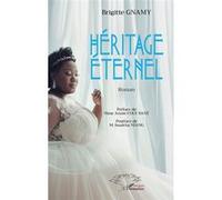 Héritage éternel Brigitte Gnamy (Auteur), Annie Coly Sané (Préface), Issakha Niang (Postface)