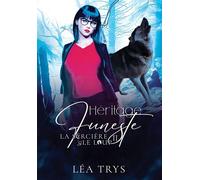 Héritage Funeste (La Sorcière & le Loup T.2) - Léa Trys - Bookelis - broché - Roman