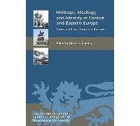 Heritage, Ideology, And Identity In Central And Eastern Europe