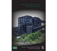 Heritage, Labour and the Working Classes - [Version Originale] Laurajane Smith, Paul A Shackel, Gary Campbell, (Auteur)