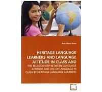 Heritage Language Learners And Language Attitude In Classand: The Relationship Between Language Attitude And Use Of Language In Class By Heritage Language Learners