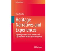 Heritage Narratives and Experiences: Exploring Conservation, Tourism and City Identity in Historical Urban Contexts