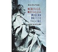 Heritage, Nostalgia And Modern British Theatre