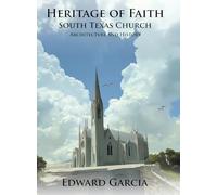 Heritage of Faith: South Texas Church Architecture and History