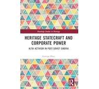 Heritage Statecraft and Corporate Power: Altai Activism in Post-Soviet Siberia
