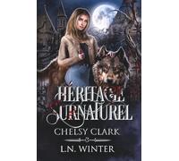Héritage surnaturel (Chelsy Clark t.3): urban fantasy romance