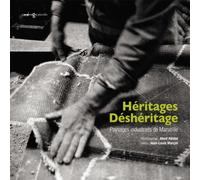 Héritages / Déshéritage Paysages industriels de Marseille - Abed Abidat - Images Plurielles - broché - Beau livre
