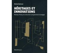 Héritages Et Innovations - Merleau-Ponty Et La Fonction Conquérante Du Langage