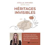 Héritages invisibles - Se libérer des liens transgénérationnels qui nous empêchent d'avancer - Stella Amiard - Courrier Du Livre - broché - Guide