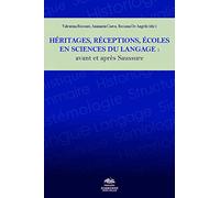 HERITAGES, RECEPTIONS, ECOLES EN SCIENCES DU LANGAGE : AVANT ET APRES