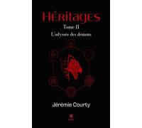 Héritages Tome II: L'odyssée des démons - Jeremie Courty - Le Lys Bleu - broché - Roman