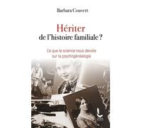 Hériter de l'histoire familiale ? Ce que la science nous dévoile sur la psychogénéalogie - Barbara Couvert - Litos - Poche - Essai