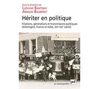Hériter en politique: Filiations, générations et transmissions politiques (Allemagne, France et Italie, XIXe-XXIe siècle)