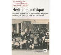 Hériter en politique: Filiations, générations et transmissions politiques (Allemagne, France et Italie, XIXe-XXIe siècle)