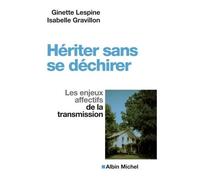 Hériter sans se déchirer Les enjeux affectifs de la transmission - Ginette Lespine - Albin Michel - broché - Essai