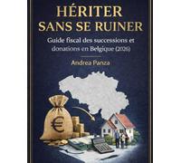 HÉRITER SANS SE RUINER: Guide fiscal des successions et donations en Belgique (2026)