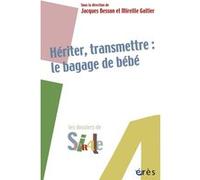 Hériter, transmettre - Le bagage de bébé Jacques Besson (Direction), Mireille Galtier (Direction), BESSON JACQUES/ GALTIER MIREILLE (Auteur)