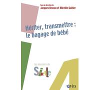 Hériter, transmettre - Le bagage de bébé - Jacques Besson - Eres - broché - Essai