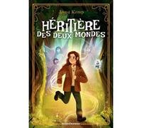 Héritière des deux mondes, Tome 01 Anna Kemp (Auteur), David Wyatt (Illustration), Éric Moreau (Traduction), Tessa Sheehan (Illustration)