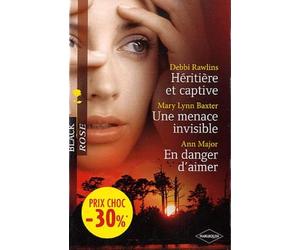 Héritière et captive ; Une menace invisible ; En danger d'aimer