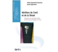 Héritiers de l'exil et de la Shoah Daniel Oppenheim (Auteur), Hélène Oppenheim-Gluckman (Auteur), Michal Gans (Contributions), Izio Rosenman (Contributions)