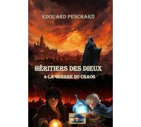 HERITIERS DES DIEUX: 4-La guerre du chaos