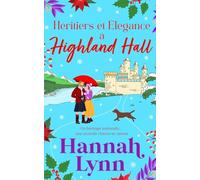 Héritiers et Élégance à Highland Hall: Une romance feel-good et dépaysante signée Hannah Lynn