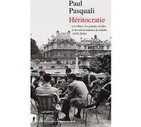 Héritocratie - Les élites, les grandes écoles et les mésaventures du mérite (1870-2020) Paul Pasquali (Auteur)