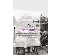 Héritocratie Les élites, les grandes écoles et les mésaventures du mérite (1870-2020) - Paul Pasquali - La découverte - ebook (ePub) - Essai