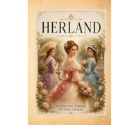 HERLAND: A Classic Utopian Novel Exploring Society, Community and Social Imagination