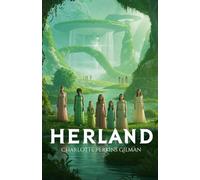 Herland: A Visionary Tale of a Feminist Utopia and the Power of Equality