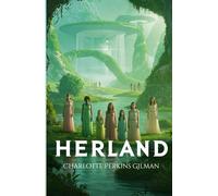 Herland: A Visionary Tale of a Feminist Utopia and the Power of Equality