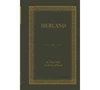 Herland: An Original and Unabridged Edition