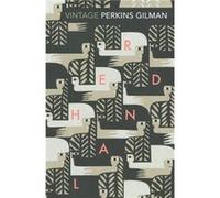 Herland and The Yellow Wallpaper by Charlotte Perkins Gilman Charlotte Perkins Gilman, (Auteur)