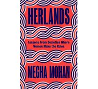 Herlands Lessons From Societies Where Women Make the Rules - Megha Mohan - Vintage digital - ebook (ePub) - Livre