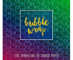 Herman, Eric -and the Thunder Puppies- - Bubble Wrap