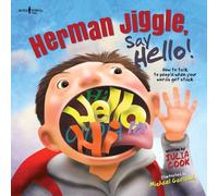 Herman Jiggle, Say Hello!: How to Talk to People When Your Words Get Stuck