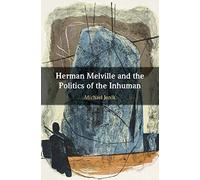 Herman Melville And The Politics Of The Inhuman