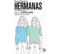Hermanas (Bárbara & Irene), Seguido De El Arte Del Teatro - [Livre en VO] Rambert, Pascal (Auteur)