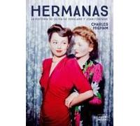 Hermanas. La Historia De Olivia De Havilland Y Joan Fontaine