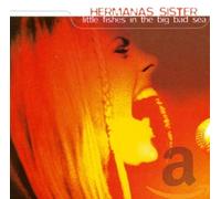 Hermanas Sister - Little Fishes in The. [Import]