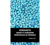HERMANITO: MAGIE ET GUÉRISONS SPIRITUELLES AU MEXIQUE