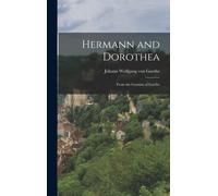 Hermann And Dorothea: From The German Of Goethe