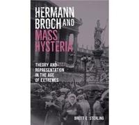 Hermann Broch and Mass Hysteria by Brett E. Author Sterling Brett E. Author Sterling (Auteur)