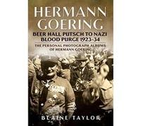 Hermann Goering: Beer Hall Putsch to Nazi Blood Purge 1923-34 (The Personal Photograph Albums of Hermann Goering) - [Version Originale] Inconnu (Auteur)