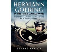 Hermann Goering: In the First World War: The Personal Photograph Albums of Hermann Goering