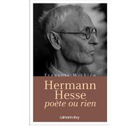 Hermann Hesse, poète ou rien - François Mathieu - Calmann-Levy - broché - Essai