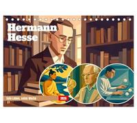 Hermann Hesse. Sein Leben, seine Werke (Tischkalender 2026 DIN A5 quer), CALVENDO Monatskalender: Für alle, die den Schriftsteller neu entdecken möchten